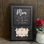 "MOM YOU ARE THE PIECE THAT HOLDS US TOGETHER" Puzzle Mom with Kids Sign