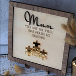 "MUM YOU ARE THE PIECE THAT HOLDS US TOGETHER" Puzzle Mum with Kids Sign