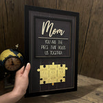"MOM YOU ARE THE PIECE THAT HOLDS US TOGETHER" Puzzle Mom with Kids Sign